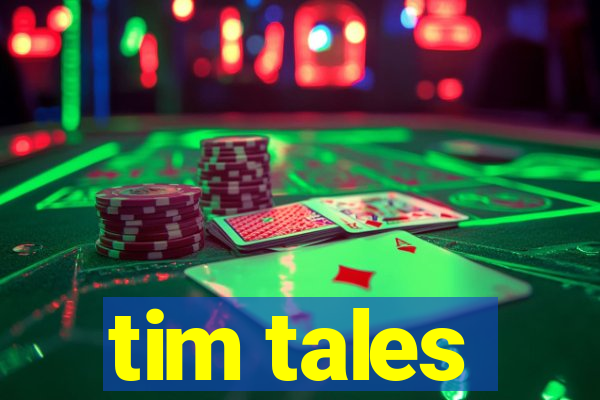 tim tales